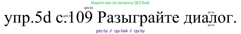 Немецкий язык (Deutsch), 4 класс Учебник (Schülerbuch), авторы: Будько Антонина Филипповна (Budjko Antonina), Урбанович Инна Ювинальевна (Urbanowitsch Ina), издательство Вышэйшая школа, Минск, 2019, жёлтого цвета, Часть 2, страница 109, номер 5d, Решение