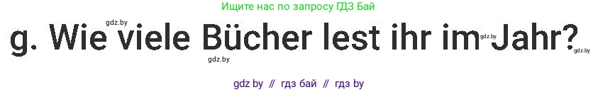 Немецкий язык (Deutsch), 6 класс Учебник (Schülerbuch), авторы: Будько Антонина Филипповна (Budjko Antonina), Урбанович Инна Ювинальевна (Urbanowitsch Ina), издательство Вышэйшая школа, Минск, 2020, бежевого цвета, страница 50, номер g, Условие