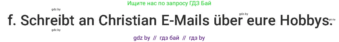 Немецкий язык (Deutsch), 6 класс Учебник (Schülerbuch), авторы: Будько Антонина Филипповна (Budjko Antonina), Урбанович Инна Ювинальевна (Urbanowitsch Ina), издательство Вышэйшая школа, Минск, 2020, бежевого цвета, страница 99, номер f, Условие